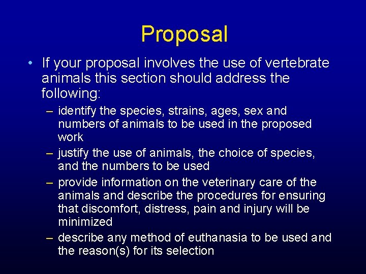 Proposal • If your proposal involves the use of vertebrate animals this section should