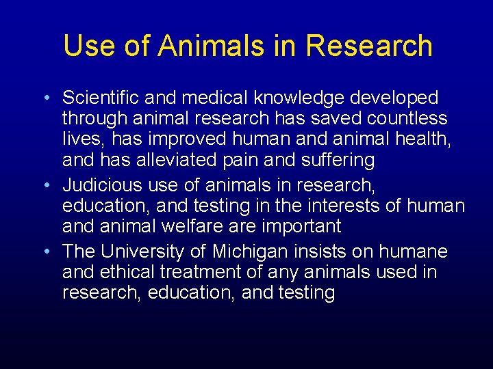 Use of Animals in Research • Scientific and medical knowledge developed through animal research