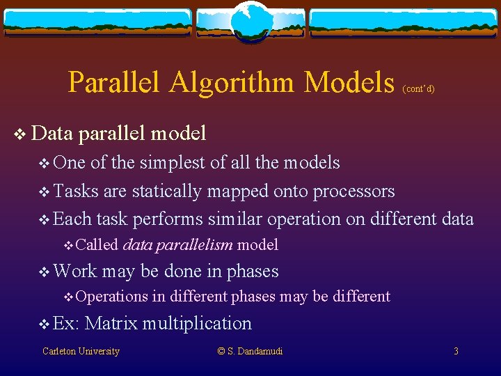 Parallel Algorithm Models v Data (cont’d) parallel model v One of the simplest of Parallel Algorithm Models v Data (cont’d) parallel model v One of the simplest of