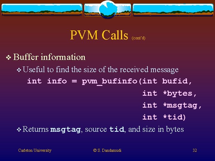 PVM Calls v Buffer (cont’d) information v Useful to find the size of the PVM Calls v Buffer (cont’d) information v Useful to find the size of the