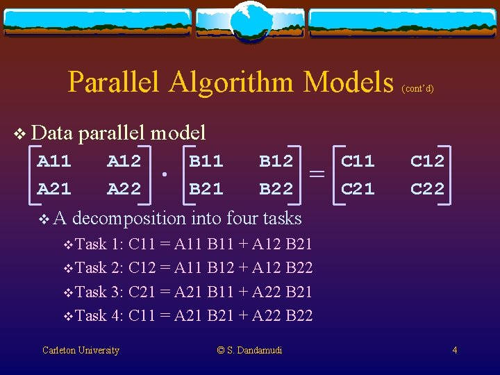 Parallel Algorithm Models v Data parallel model A 11 A 21 v. A (cont’d) Parallel Algorithm Models v Data parallel model A 11 A 21 v. A (cont’d)