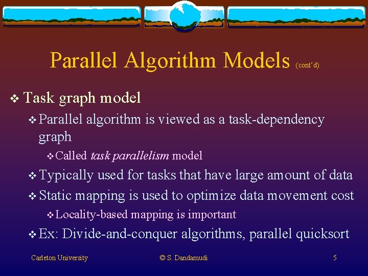 Parallel Algorithm Models v Task (cont’d) graph model v Parallel algorithm is viewed as Parallel Algorithm Models v Task (cont’d) graph model v Parallel algorithm is viewed as