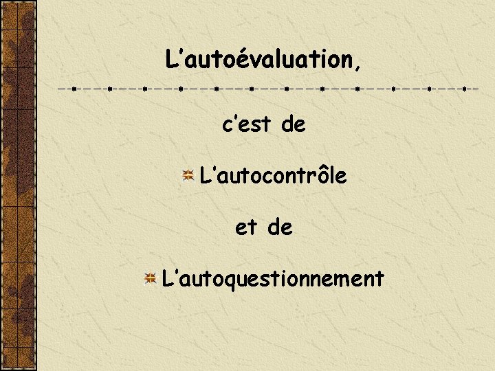 L’autoévaluation, c’est de L’autocontrôle et de L’autoquestionnement 