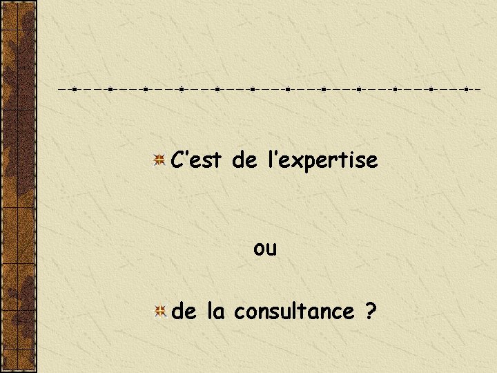 C’est de l’expertise ou de la consultance ? 