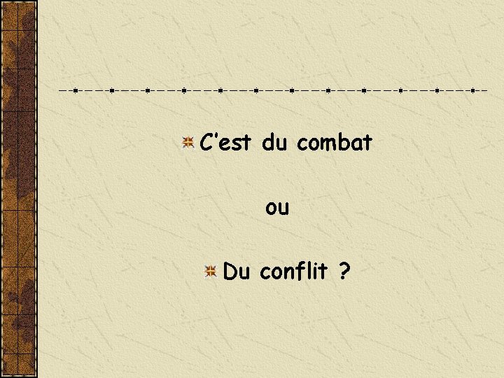 C’est du combat ou Du conflit ? 