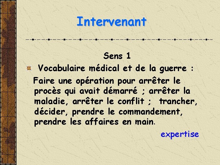 Intervenant Sens 1 Vocabulaire médical et de la guerre : Faire une opération pour