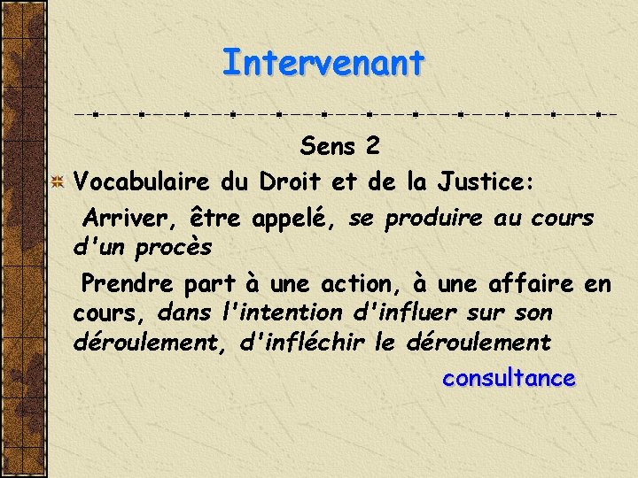 Intervenant Sens 2 Vocabulaire du Droit et de la Justice: Arriver, être appelé, se
