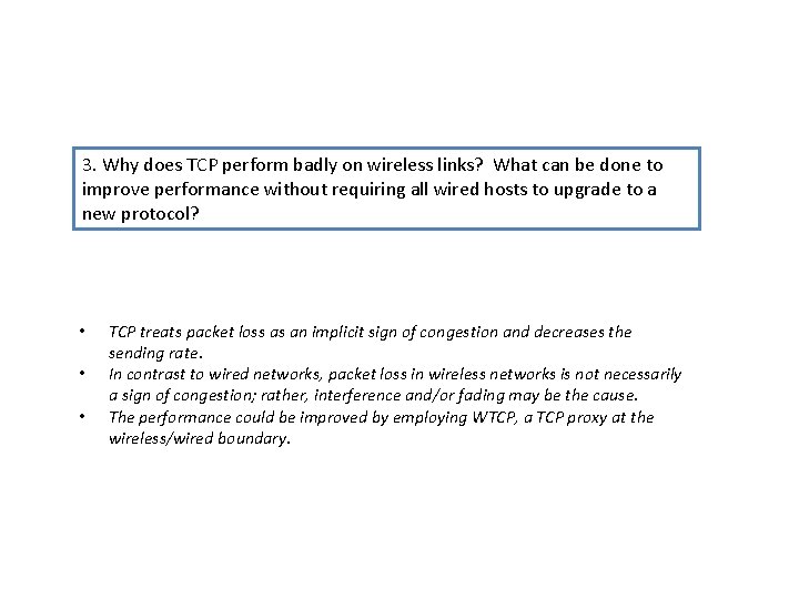 3. Why does TCP perform badly on wireless links? What can be done to