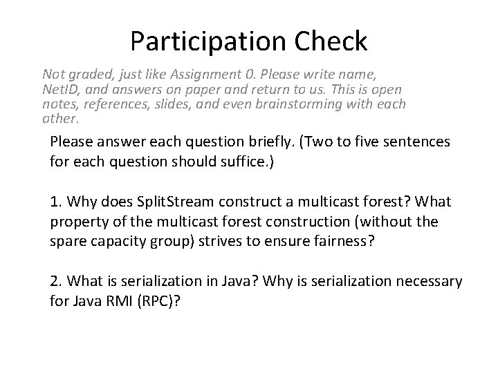 Participation Check Not graded, just like Assignment 0. Please write name, Net. ID, and