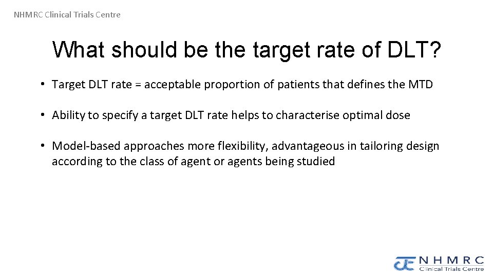 NHMRC Clinical Trials Centre What should be the target rate of DLT? • Target