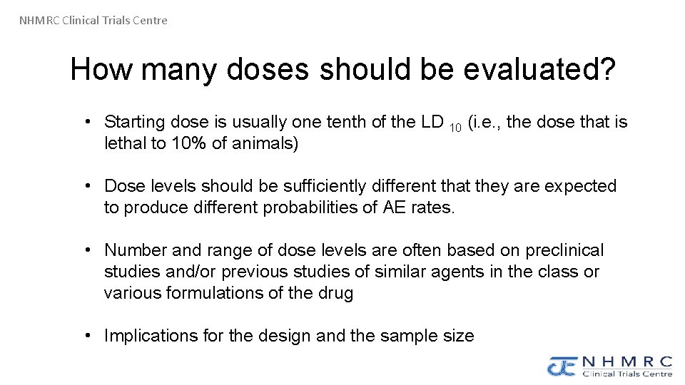 NHMRC Clinical Trials Centre How many doses should be evaluated? • Starting dose is