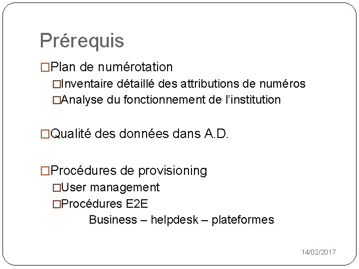 Prérequis �Plan de numérotation �Inventaire détaillé des attributions de numéros �Analyse du fonctionnement de