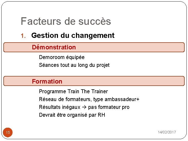 Facteurs de succès Démonstration n 1. Gestion du changement D é tra tio m