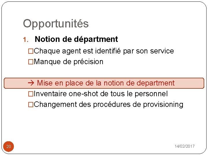 Opportunités 1. Notion de départment �Chaque agent est identifié par son service �Manque de