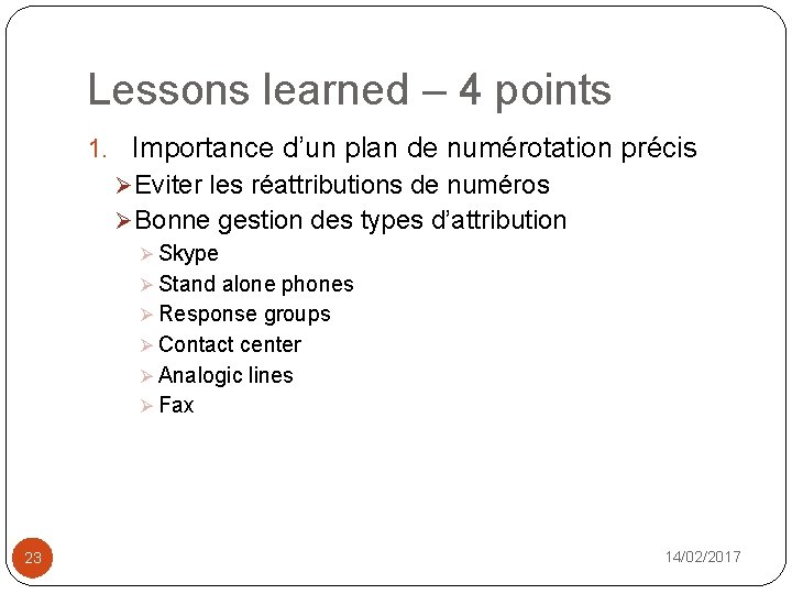 Lessons learned – 4 points 1. Importance d’un plan de numérotation précis Ø Eviter