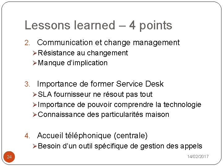 Lessons learned – 4 points 2. Communication et change management Ø Résistance au changement