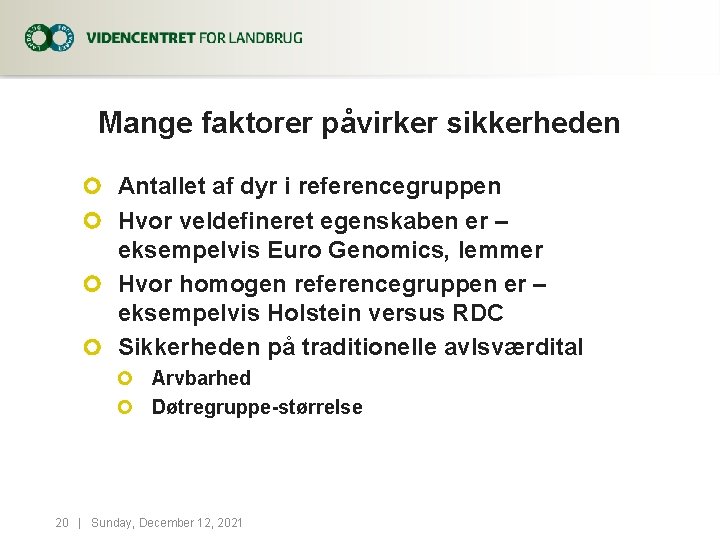 Mange faktorer påvirker sikkerheden Antallet af dyr i referencegruppen Hvor veldefineret egenskaben er –