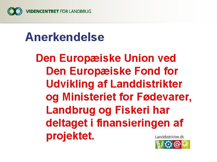 Anerkendelse Den Europæiske Union ved Den Europæiske Fond for Udvikling af Landdistrikter og Ministeriet