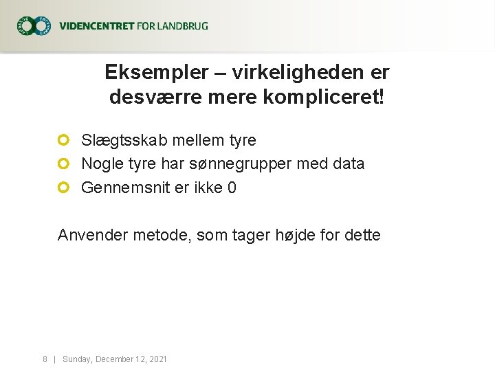 Eksempler – virkeligheden er desværre mere kompliceret! Slægtsskab mellem tyre Nogle tyre har sønnegrupper