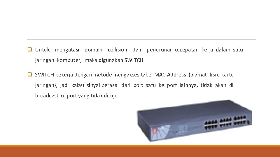 q Untuk mengatasi domain collision dan penurunan kecepatan kerja dalam satu jaringan komputer, maka