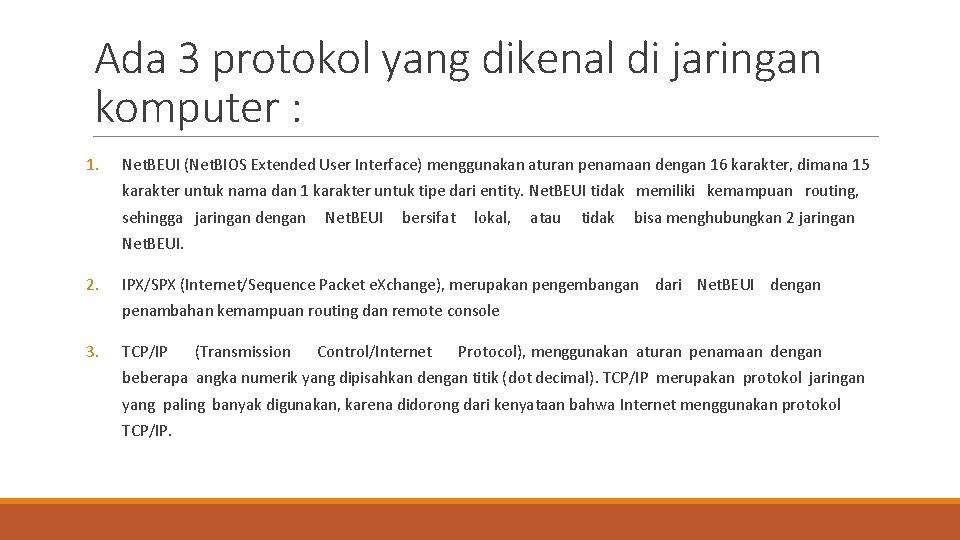 Ada 3 protokol yang dikenal di jaringan komputer : 1. Net. BEUI (Net. BIOS