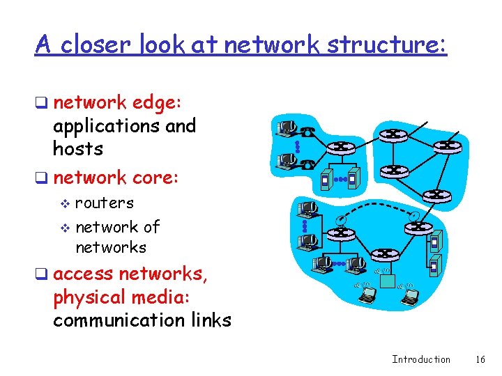 A closer look at network structure: q network edge: applications and hosts q network