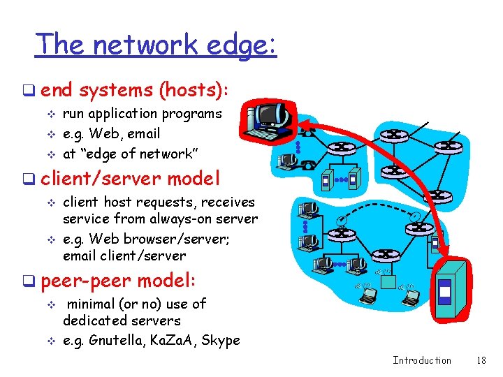 The network edge: q end systems (hosts): v v v run application programs e.