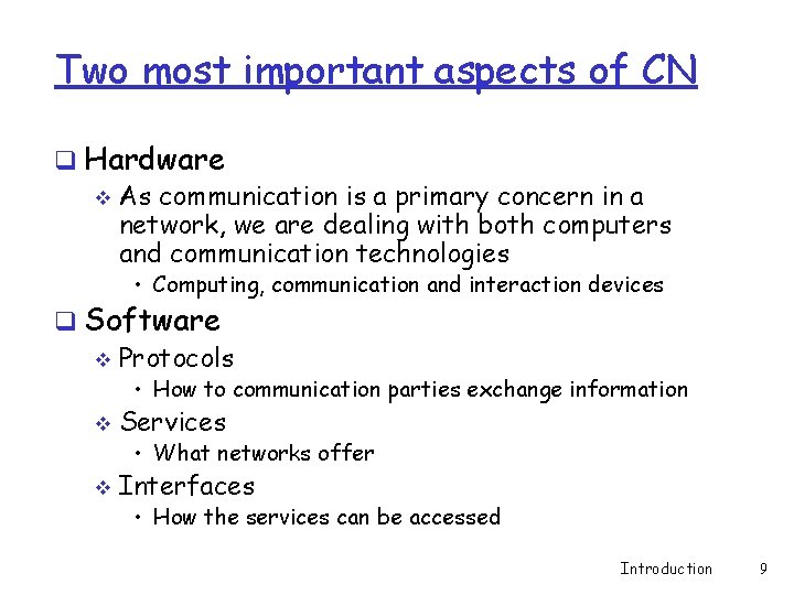 Two most important aspects of CN q Hardware v As communication is a primary