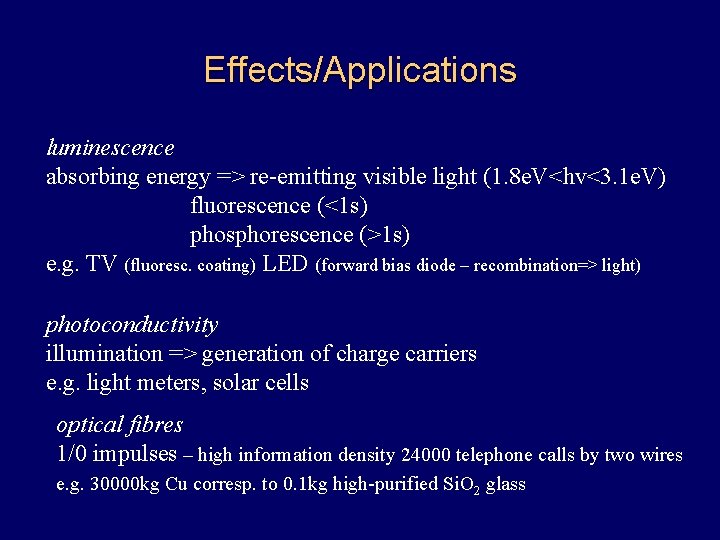 Effects/Applications luminescence absorbing energy => re-emitting visible light (1. 8 e. V<hv<3. 1 e.