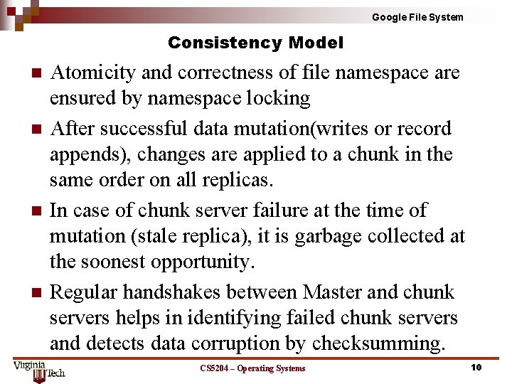 Google File System Consistency Model n n Atomicity and correctness of file namespace are