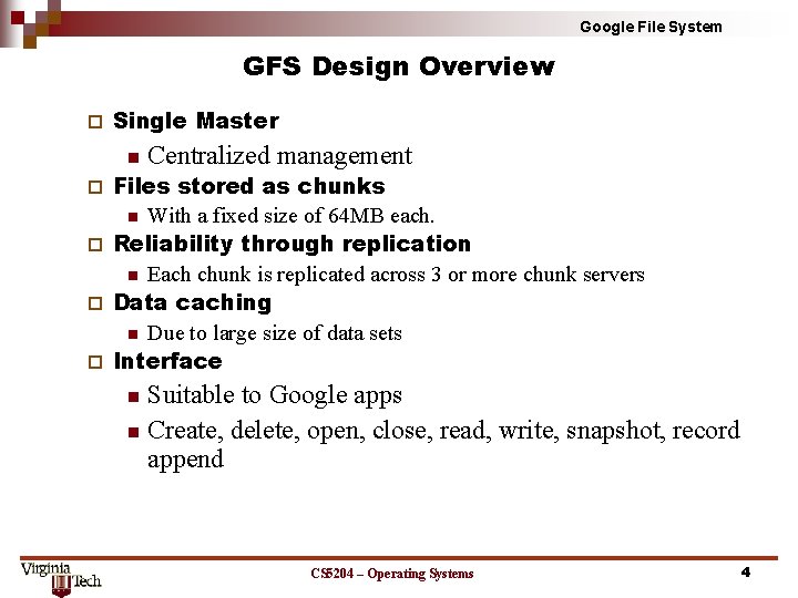 Google File System GFS Design Overview ¨ Single Master n Centralized management Files stored