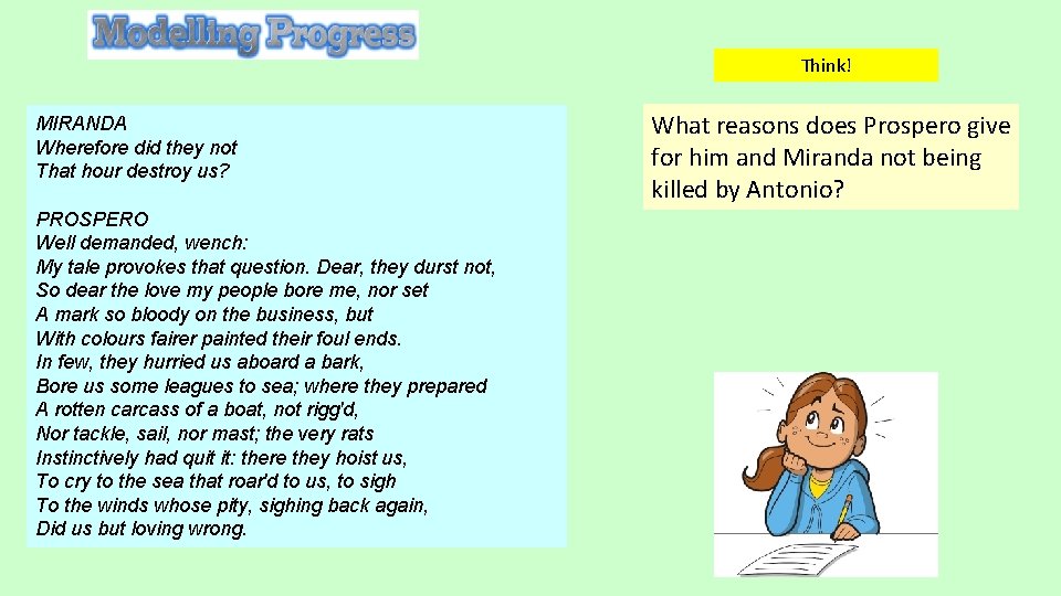 Think! MIRANDA Wherefore did they not That hour destroy us? PROSPERO Well demanded, wench: Think! MIRANDA Wherefore did they not That hour destroy us? PROSPERO Well demanded, wench: