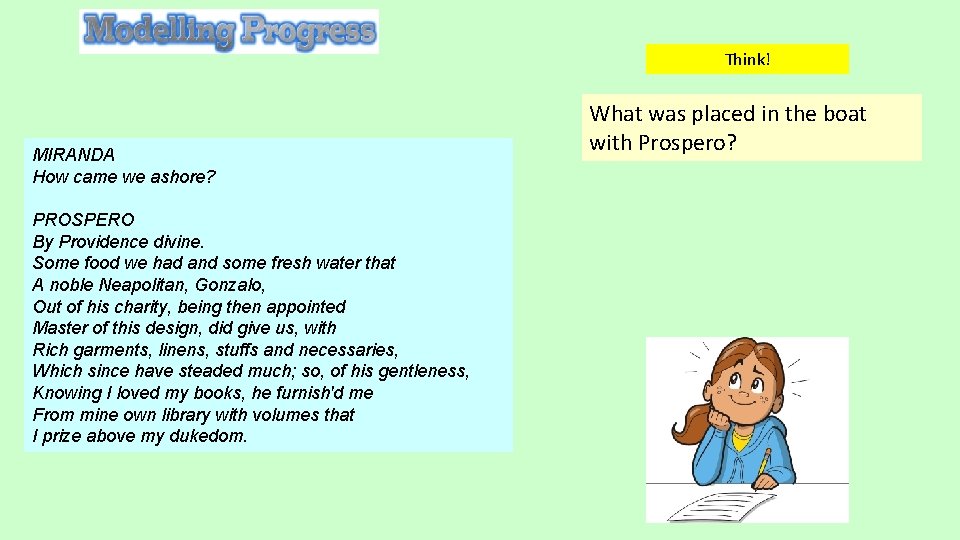 Think! MIRANDA How came we ashore? PROSPERO By Providence divine. Some food we had Think! MIRANDA How came we ashore? PROSPERO By Providence divine. Some food we had