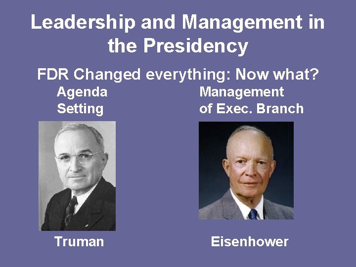 Leadership and Management in the Presidency FDR Changed everything: Now what? Agenda Setting Management
