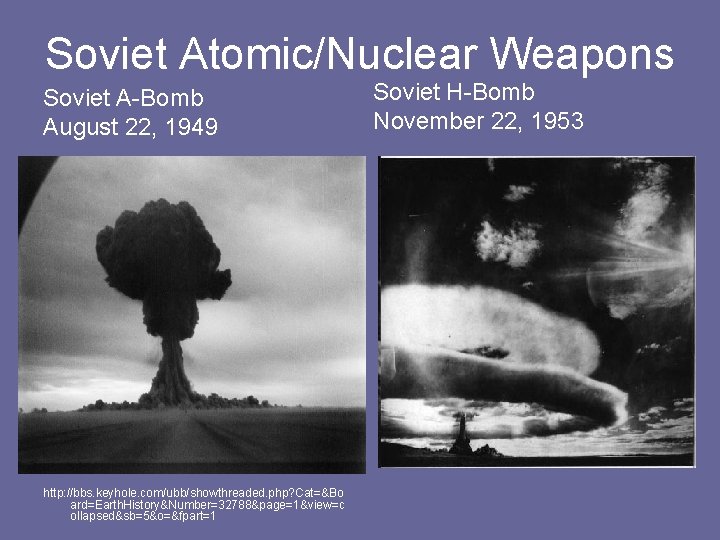 Soviet Atomic/Nuclear Weapons Soviet A-Bomb August 22, 1949 http: //bbs. keyhole. com/ubb/showthreaded. php? Cat=&Bo