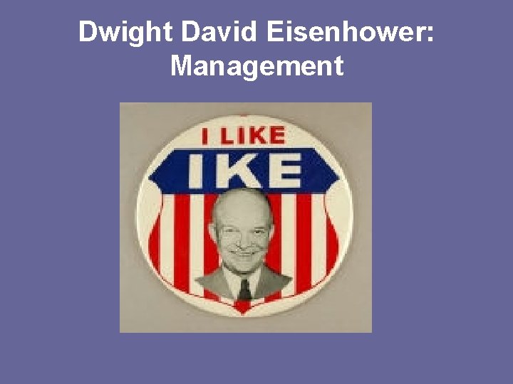 Dwight David Eisenhower: Management 