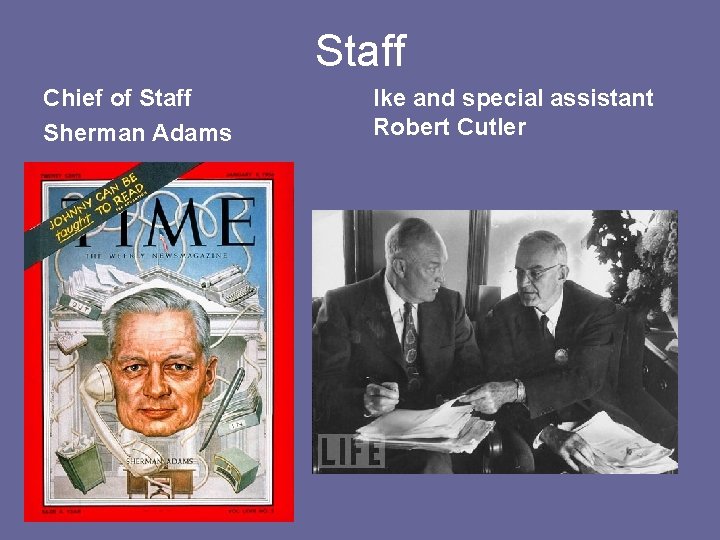 Staff Chief of Staff Sherman Adams Ike and special assistant Robert Cutler 