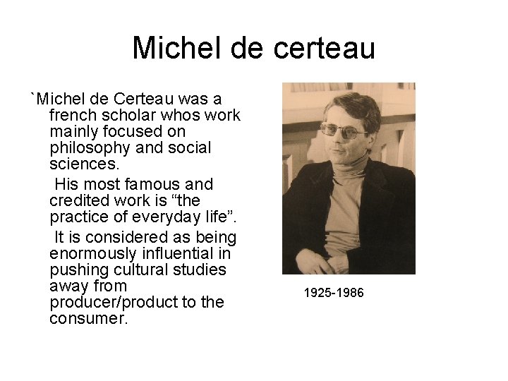 Michel de certeau `Michel de Certeau was a french scholar whos work mainly focused