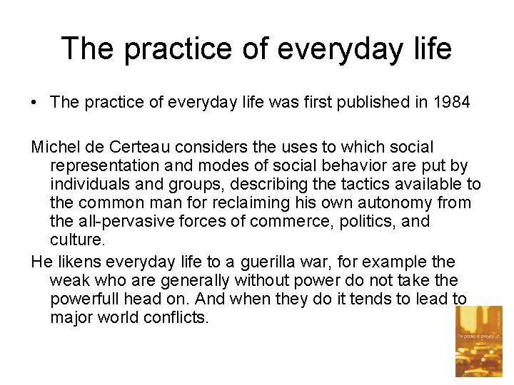 The practice of everyday life • The practice of everyday life was first published