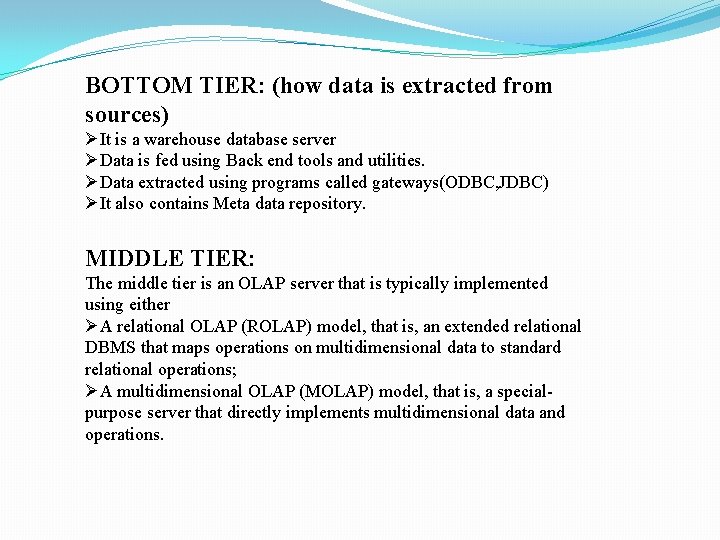 BOTTOM TIER: (how data is extracted from sources) ØIt is a warehouse database server