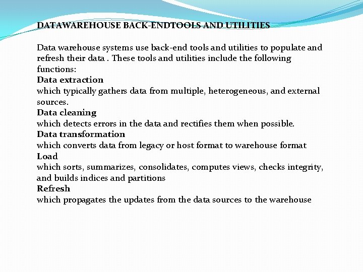 DATAWAREHOUSE BACK-ENDTOOLS AND UTILITIES Data warehouse systems use back-end tools and utilities to populate