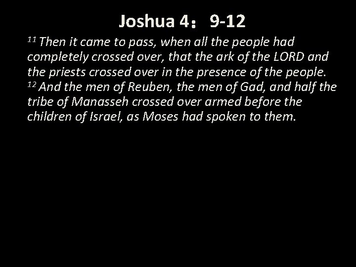 Joshua 4： 9 -12 11 Then it came to pass, when all the people