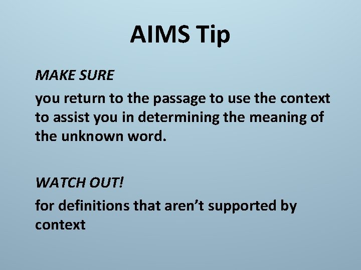 AIMS Tip MAKE SURE you return to the passage to use the context to