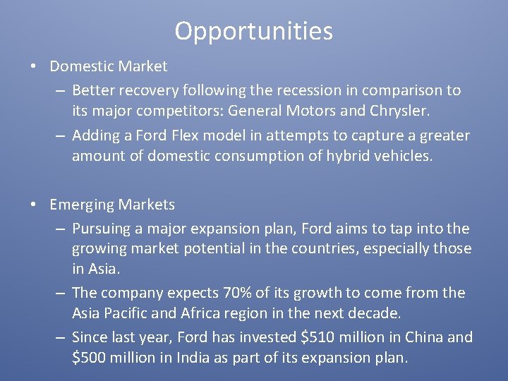 Opportunities • Domestic Market – Better recovery following the recession in comparison to its