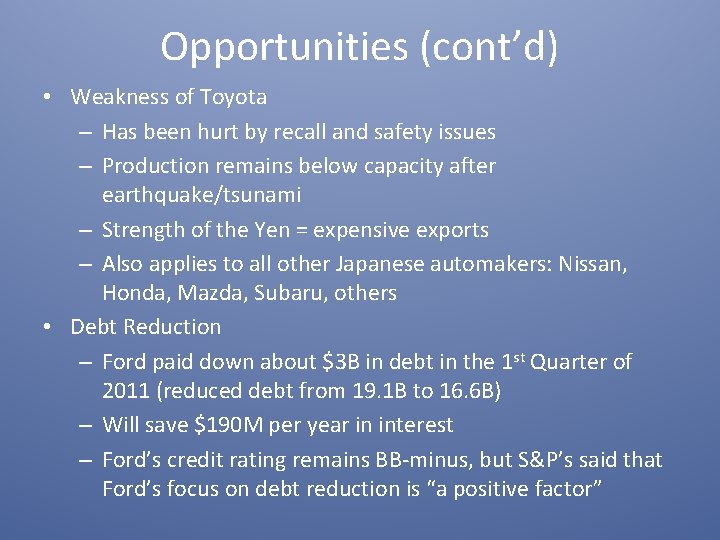 Opportunities (cont’d) • Weakness of Toyota – Has been hurt by recall and safety
