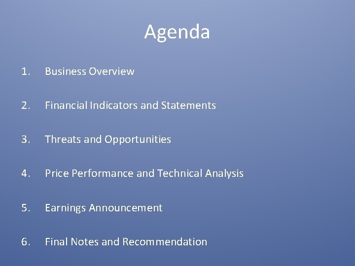 Agenda 1. Business Overview 2. Financial Indicators and Statements 3. Threats and Opportunities 4.