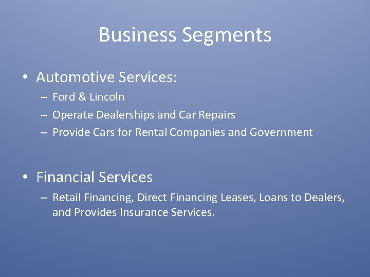 Business Segments • Automotive Services: – Ford & Lincoln – Operate Dealerships and Car