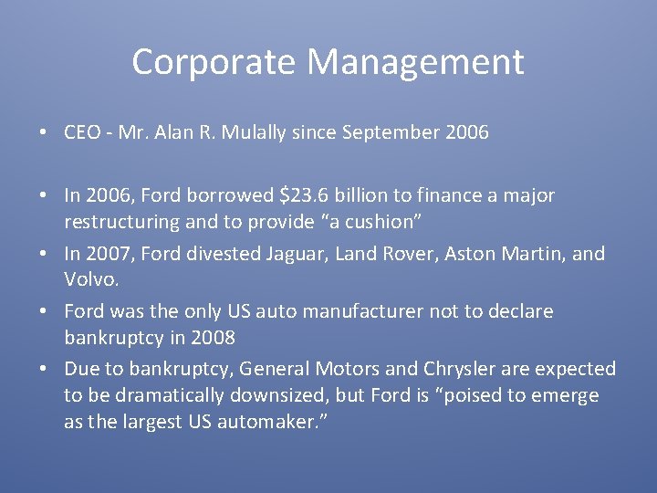 Corporate Management • CEO - Mr. Alan R. Mulally since September 2006 • In