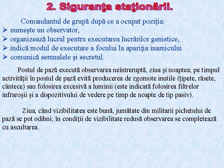 Comandantul de grupă după ce a ocupat poziţia: Ø numeşte un observator, Ø organizează