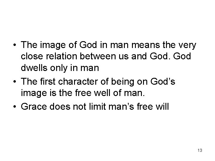  • The image of God in man means the very close relation between